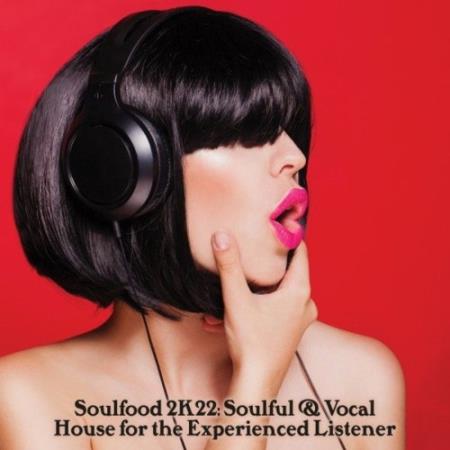 Сборник Soulfood 2K22: Soulful & Vocal House for the Experienced Listener (2022)