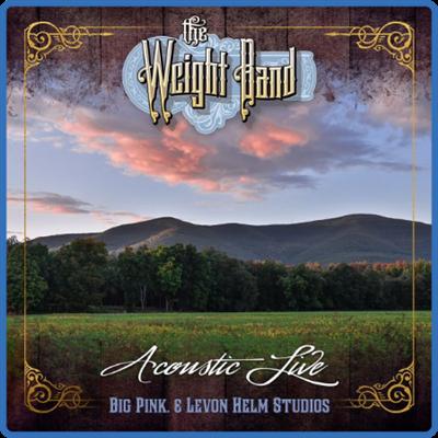 (2021) The Weight Band   Acoustic Live Big Pink & Levon Helm Studios [FLAC]