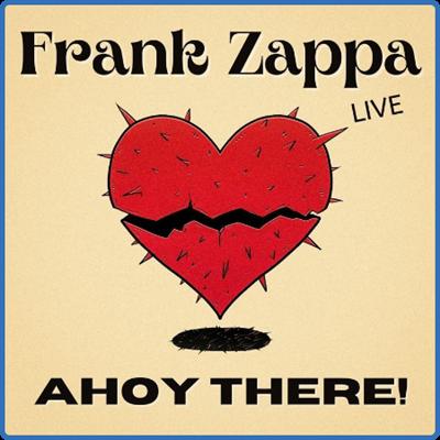 Frank Zappa   Frank Zappa Live Ahoy There! (2022) [16Bit 44 1kHz] FLAC