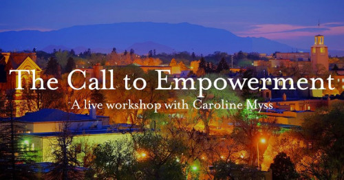 Caroline Myss - The Call to Empowerment Santa Fe 2021
