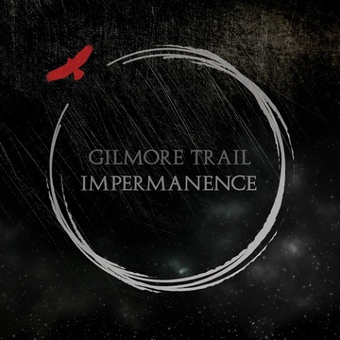 Gilmore Trail - Impermanence (2022)