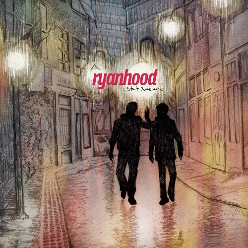Ryanhood - Start Somewhere (2013)
