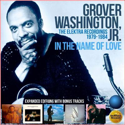 Grover Washington, Jr   In the Name of Love The Elektra Recordings 1979 1984 (2022) Mp3 320kbps
