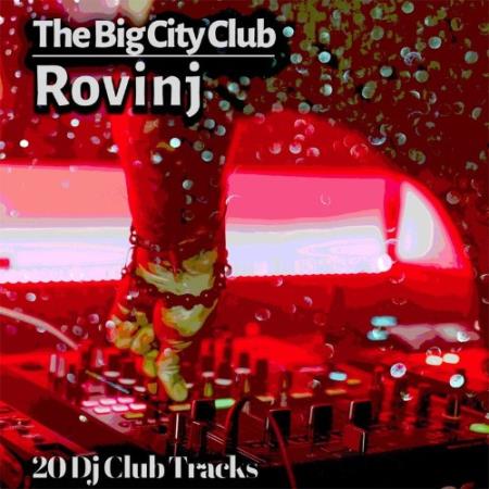 Сборник The Big City Club: Rovinj - 20 Dj Club Mix (Album) (2022)