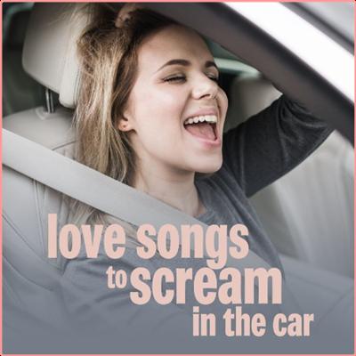 Various Artists   love songs to scream in the car (2022) Mp3 320kbps