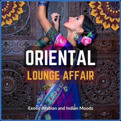 VA   Oriental Lounge Affair (Exotic Arabian and Indian Moods) (2022)