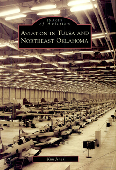 Aviation in Tulsa and Northeast Oklahoma (Images of Aviation)