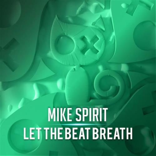 Mike Spirit - Let The Beat Breath (2022)