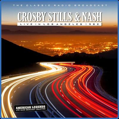 Crosby, Stills & Nash   Crosby, Stills & Nash Live In L A 1982 (2022) FLAC
