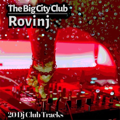 The Big City Club: Rovinj - 20 Dj Club Mix (Album) (2022)
