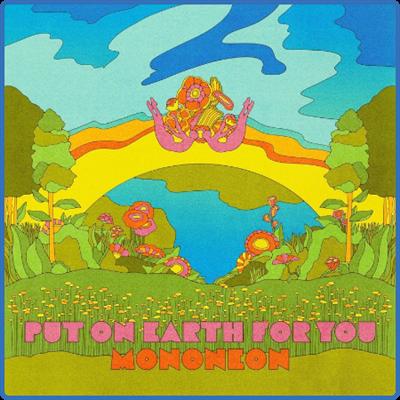 MonoNeon   Put on Earth for You (2022)