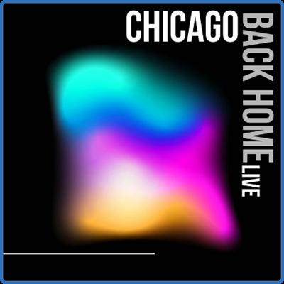 Chicago   Chicago Back Home Live (2022) FLAC
