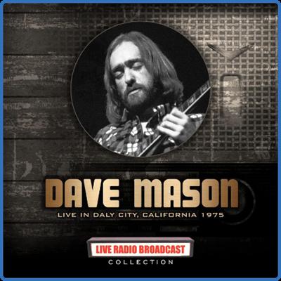 Dave Mason   Dave Mason Live In Daly City, California 1975 (2022) FLAC
