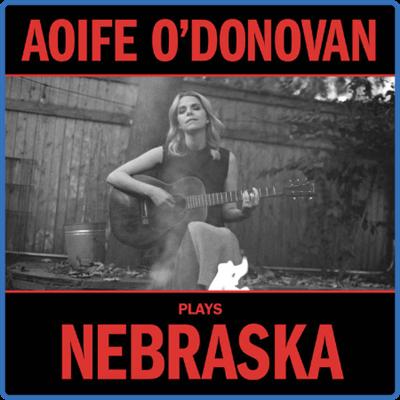 (2021) Aoife O'Donovan   Aoife plays Nebraska [FLAC]