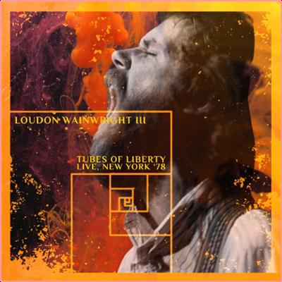 Loudon Wainwright III   Tubes Of Liberty (Live, New York '78) (2022) Mp3 320kbps