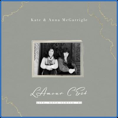 Kate & Anna McGarrigle   L'Amour C'Est (Live, Nova Scotia '82) (2022)