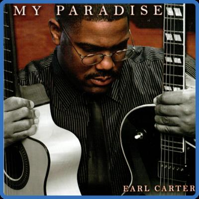 (2007) Earl Carter   My Paradise [FLAC]