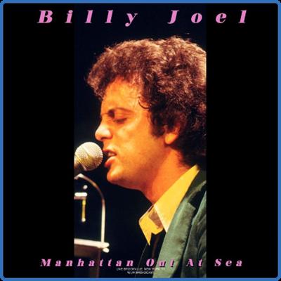 Billy Joel   Manhattan Out At Sea (Live 1977) (2022)