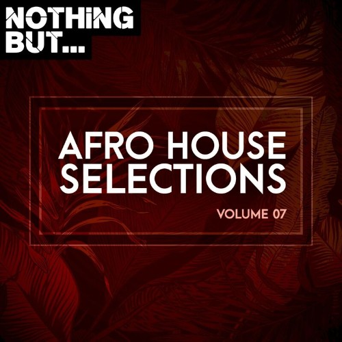 VA - Nothing But... Afro House Selections, Vol. 07 (2022) (MP3)