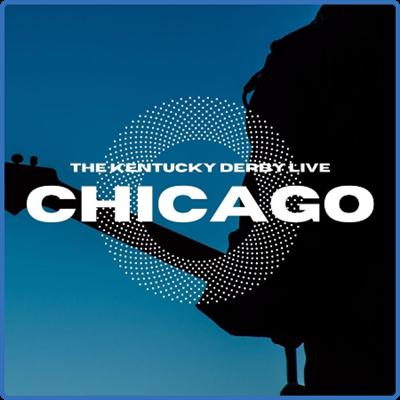 Chicago   Chicago The Kentucky Derby Live (2022) FLAC