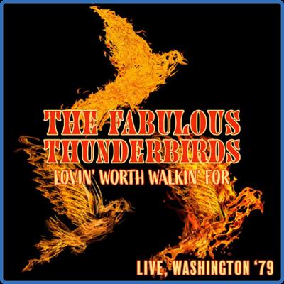 The Fabulous Thunderbirds   Lovin' Worth Walkin' For (Live, Washington '79) (2022)