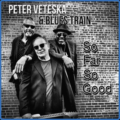Peter Veteska & Blues Train   So Far so Good (2022)