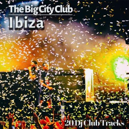 Сборник The Big City Club: Ibiza - 20 Dj Club Mix (Album) (2022)