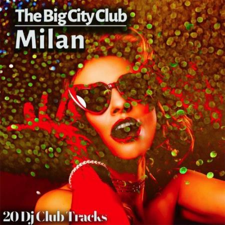 The Big City Club: Milan - 20 Dj Club Mix (Album) (2022)
