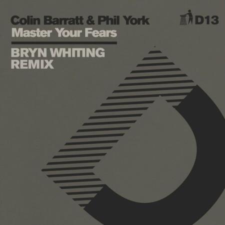 Сборник Colin Barratt & Phil York - Master Your Fears (Bryn Whiting Remix) - D13 (2022)