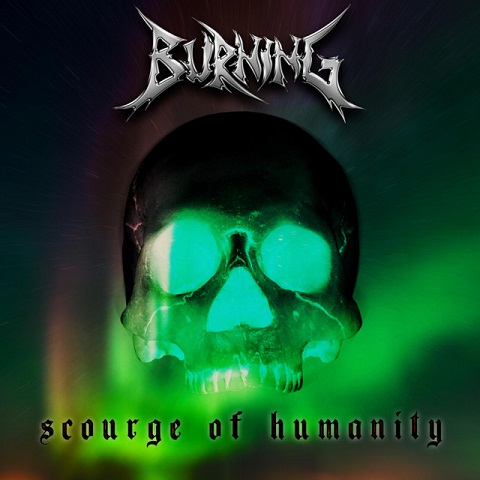 Burning - Scourge Of Humanity (2022)