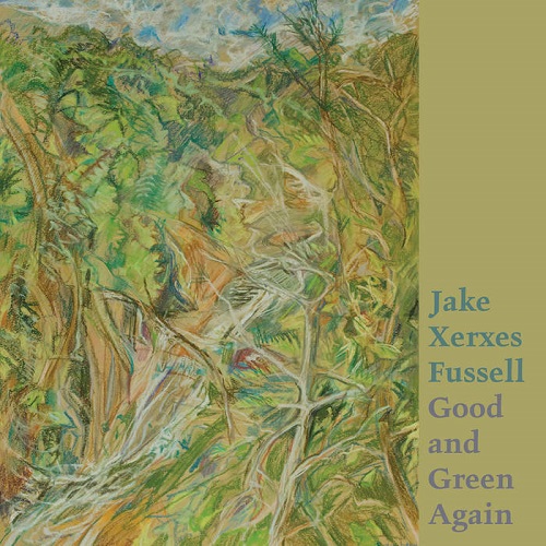 Jake Xerxes Fussell - Good and Green Again (2022)