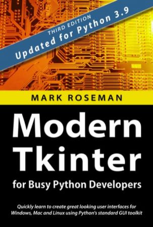 Modern Tkinter for Busy Python Developers Third Edition