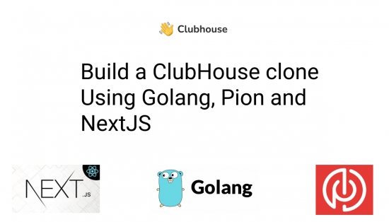 Build a ClubHouse Clone with Golang and NextJS (Updating)