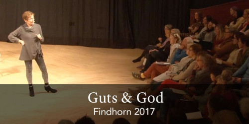 Caroline Nyss - Guts & God Findhorn 2017