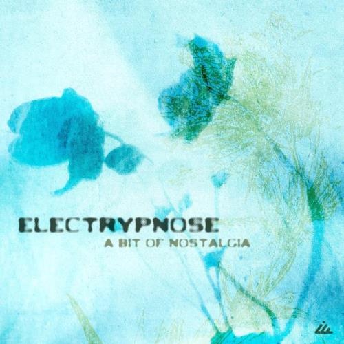 Electrypnose - A Bit Of Nostalgia (2022)