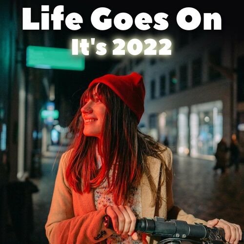 Life Goes On - It's 2022 (2022)