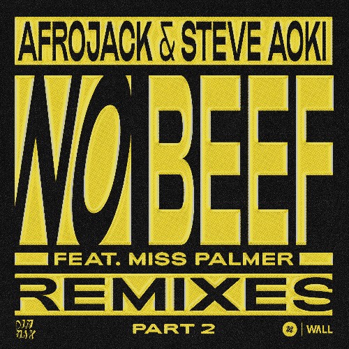 Afrojack & Steve Aoki ft. Miss Palmer - No Beef (REMIXES pt. 2) (2022)