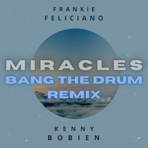 VA - Frankie Feliciano & Kenny Bobien - Miracles (Bang The Drum Remix) (2022) (MP3)