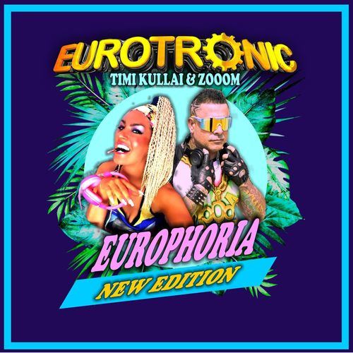 VA - Eurotronic Feat Timi Kullai & Zooom - Europhoria (New Edition) (2022) (MP3)