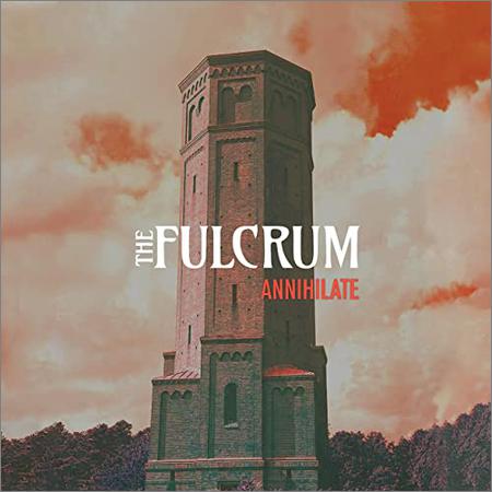 The Fulcrum - Annihilate (2022)