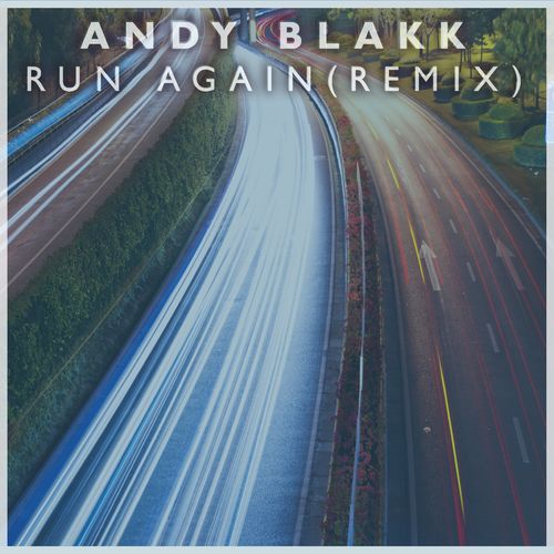 Andy Blakk - Run Again (Remix) (2022)