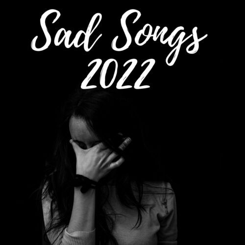 VA - Sad Songs 2022 (2022)