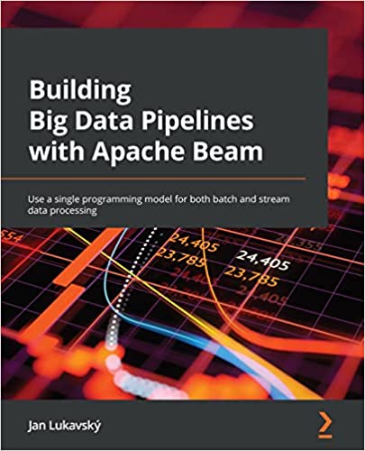 Building Big Data Pipelines with Apache Beam Use a single programming model for both batch and stream data processing