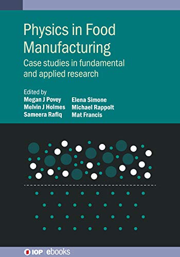 Physics in Food Manufacturing Case studies in fundamental and applied research