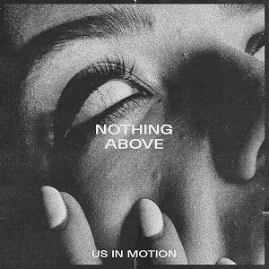 Us in Motion - Nothing Above [EP] (2019)