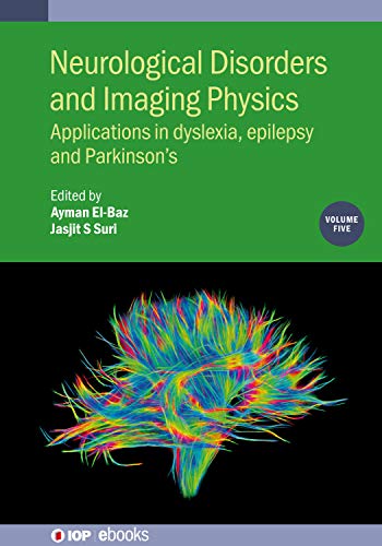 Neurological Disorders and Imaging Physics, Volume 5 Applications in dyslexia, epilepsy and Parkinson's