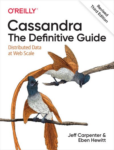 Cassandra The Definitive Guide, (Revised) Third Edition, 3rd Edition