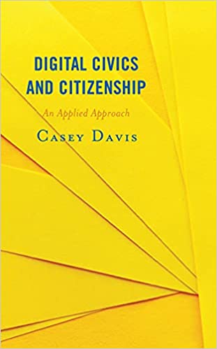 Digital Civics and Citizenship An Applied Approach (LITA Guides)