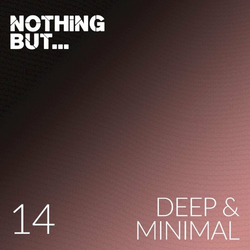 Nothing But... Deep & Minimal, Vol. 14 (2022)