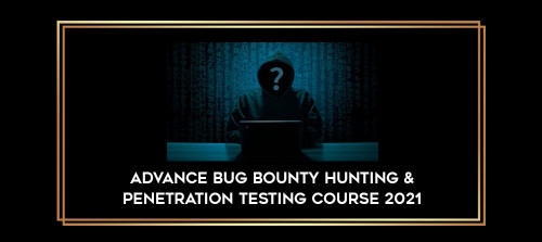 Advance Bug Bounty Hunting Penetration Testing Course 2021